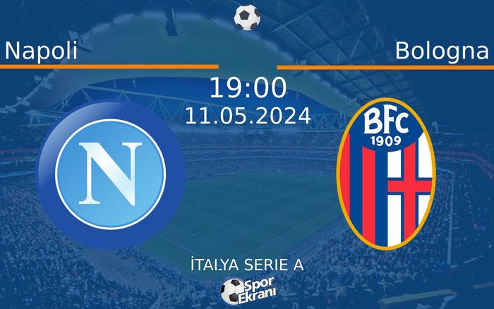 11 Mayıs 2024 Napoli vs Bologna maçı Hangi Kanalda Saat Kaçta Yayınlanacak? 11 Mayıs 2024 Napoli vs Bologna maçı Hangi Kanalda Saat Kaçta Yayınlanacak?