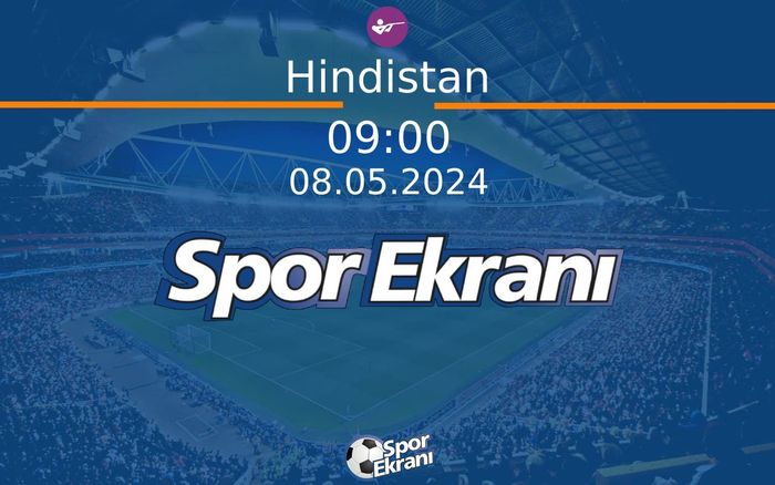 08 Mayıs 2024 Aticilik Dünya Kupasi - Hindistan  Hangi Kanalda Saat Kaçta Yayınlanacak?