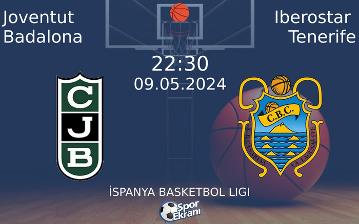 09 Mayıs 2024 Joventut Badalona vs Iberostar Tenerife maçı Hangi Kanalda Saat Kaçta Yayınlanacak?