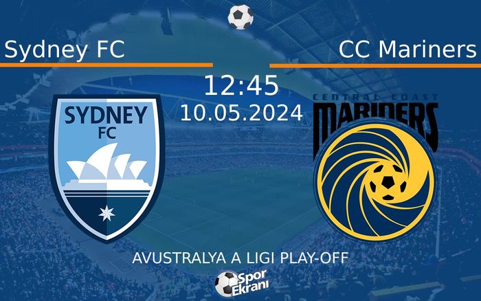 10 Mayıs 2024 Sydney FC vs CC Mariners maçı Hangi Kanalda Saat Kaçta Yayınlanacak?