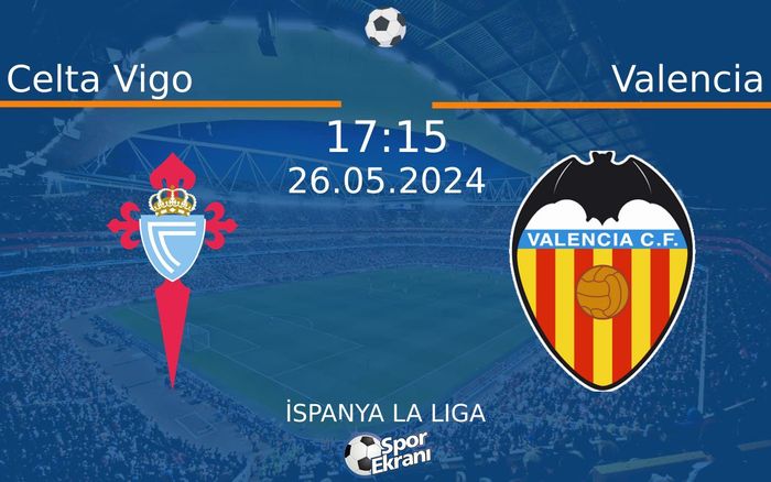 26 Mayıs 2024 Celta Vigo vs Valencia maçı Hangi Kanalda Saat Kaçta Yayınlanacak? 26 Mayıs 2024 Celta Vigo vs Valencia maçı Hangi Kanalda Saat Kaçta Yayınlanacak?