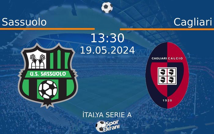 19 Mayıs 2024 Sassuolo vs Cagliari maçı Hangi Kanalda Saat Kaçta Yayınlanacak?
