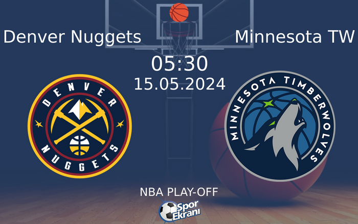 15 Mayıs 2024 Denver Nuggets vs Minnesota TW maçı Hangi Kanalda Saat Kaçta Yayınlanacak? 15 Mayıs 2024 Denver Nuggets vs Minnesota TW maçı Hangi Kanalda Saat Kaçta Yayınlanacak?