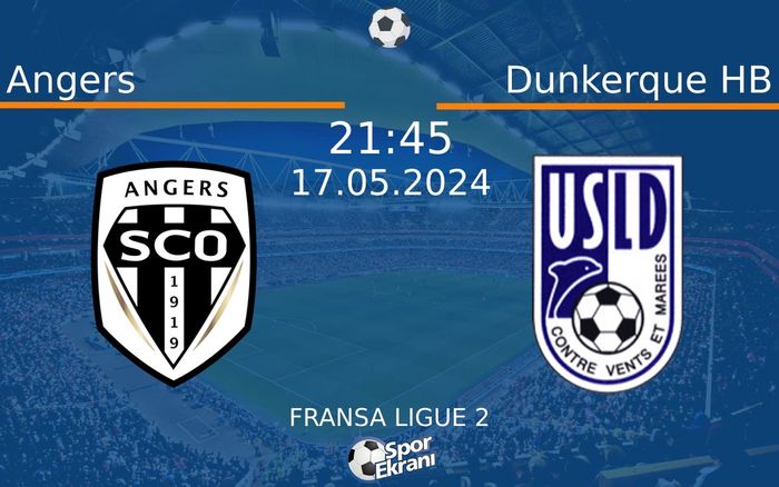 17 Mayıs 2024 Angers vs Dunkerque HB maçı Hangi Kanalda Saat Kaçta Yayınlanacak?