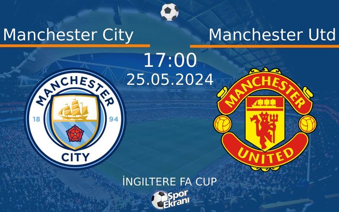 25 Mayıs 2024 Manchester City vs Manchester Utd maçı Hangi Kanalda Saat Kaçta Yayınlanacak? 25 Mayıs 2024 Manchester City vs Manchester Utd maçı Hangi Kanalda Saat Kaçta Yayınlanacak?