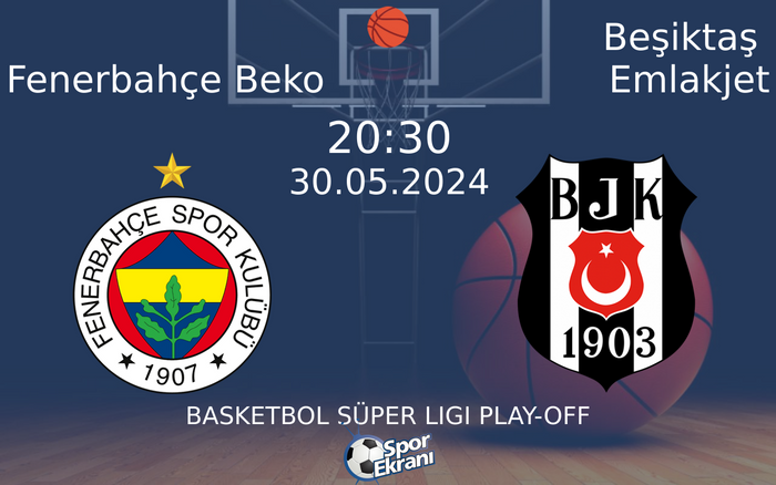 30 Mayıs 2024 Fenerbahçe Beko vs Beşiktaş Emlakjet maçı Hangi Kanalda Saat Kaçta Yayınlanacak? 30 Mayıs 2024 Fenerbahçe Beko vs Beşiktaş Emlakjet maçı Hangi Kanalda Saat Kaçta Yayınlanacak?