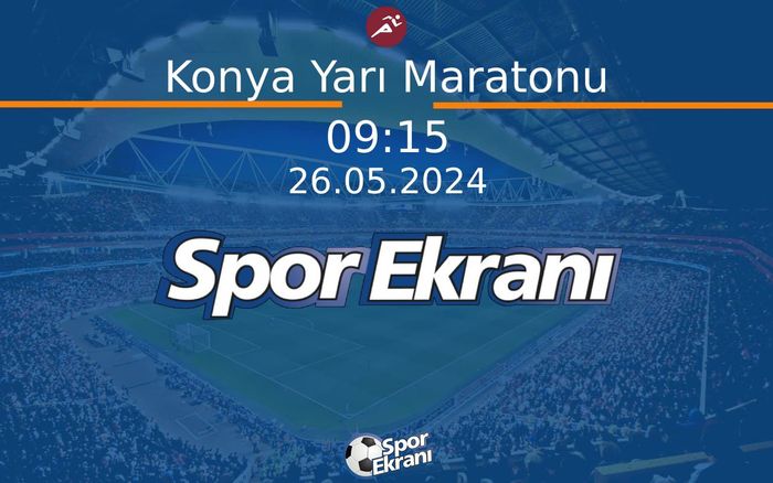 26 Mayıs 2024 Şehir Maratonu - Konya Yarı Maratonu  Hangi Kanalda Saat Kaçta Yayınlanacak?