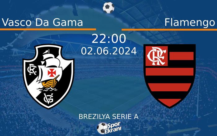 02 Haziran 2024 Vasco Da Gama vs Flamengo maçı Hangi Kanalda Saat Kaçta Yayınlanacak?