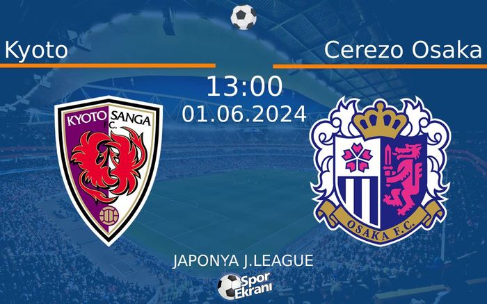 01 Haziran 2024 Kyoto vs Cerezo Osaka maçı Hangi Kanalda Saat Kaçta Yayınlanacak? 01 Haziran 2024 Kyoto vs Cerezo Osaka maçı Hangi Kanalda Saat Kaçta Yayınlanacak?