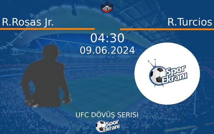 09 Haziran 2024 R.Rosas Jr. vs R.Turcios maçı Hangi Kanalda Saat Kaçta Yayınlanacak?