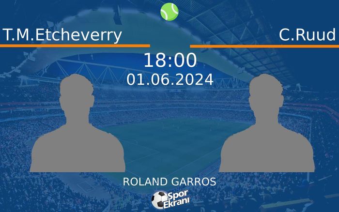 01 Haziran 2024 T.M.Etcheverry vs C.Ruud maçı Hangi Kanalda Saat Kaçta Yayınlanacak?