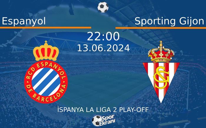 13 Haziran 2024 Espanyol vs Sporting Gijon maçı Hangi Kanalda Saat Kaçta Yayınlanacak?