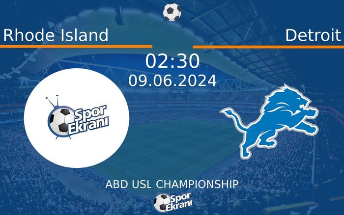 09 Haziran 2024 Rhode Island vs Detroit maçı Hangi Kanalda Saat Kaçta Yayınlanacak?