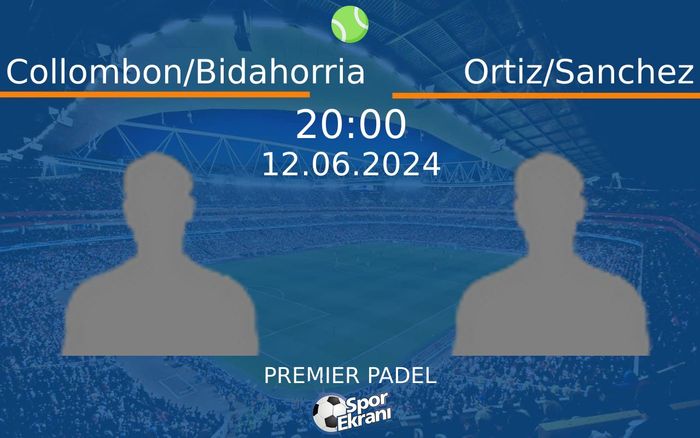 12 Haziran 2024 Collombon/Bidahorria vs Ortiz/Sanchez maçı Hangi Kanalda Saat Kaçta Yayınlanacak?