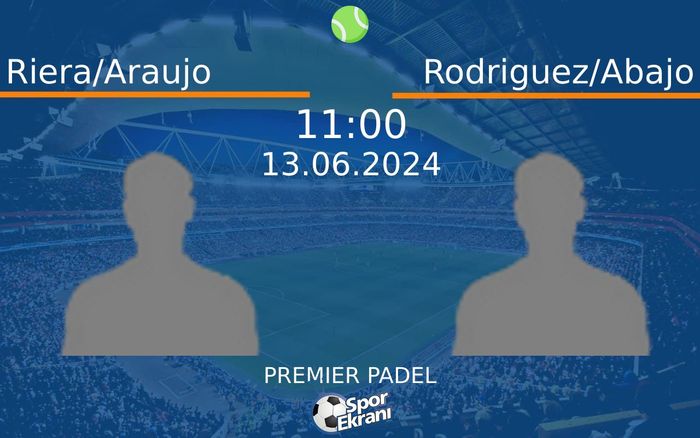 13 Haziran 2024 Riera/Araujo vs Rodriguez/Abajo maçı Hangi Kanalda Saat Kaçta Yayınlanacak?