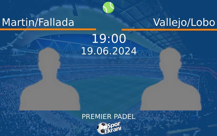 19 Haziran 2024 Martin/Fallada vs Vallejo/Lobo maçı Hangi Kanalda Saat Kaçta Yayınlanacak?