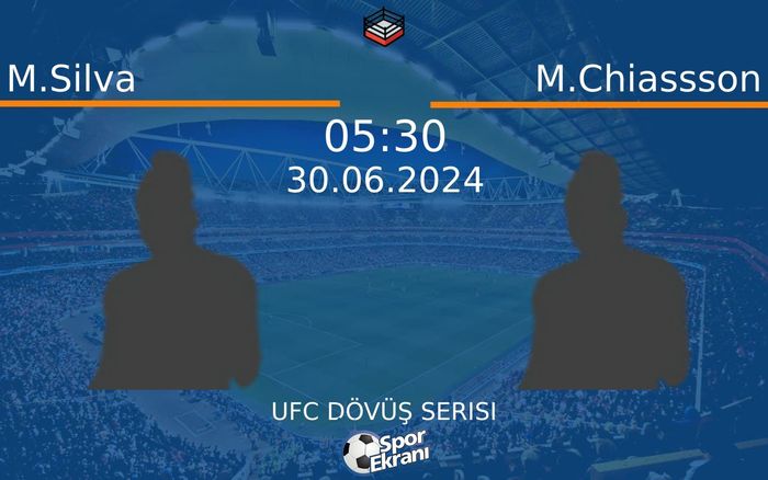 30 Haziran 2024 M.Silva vs M.Chiassson maçı Hangi Kanalda Saat Kaçta Yayınlanacak?