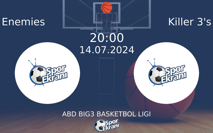 14 Temmuz 2024 Enemies vs Killer 3's maçı Hangi Kanalda Saat Kaçta Yayınlanacak?