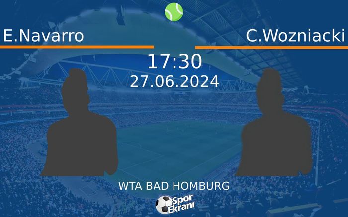 27 Haziran 2024 E.Navarro vs C.Wozniacki maçı Hangi Kanalda Saat Kaçta Yayınlanacak? 27 Haziran 2024 E.Navarro vs C.Wozniacki maçı Hangi Kanalda Saat Kaçta Yayınlanacak?