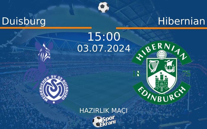 03 Temmuz 2024 Duisburg vs Hibernian maçı Hangi Kanalda Saat Kaçta Yayınlanacak?