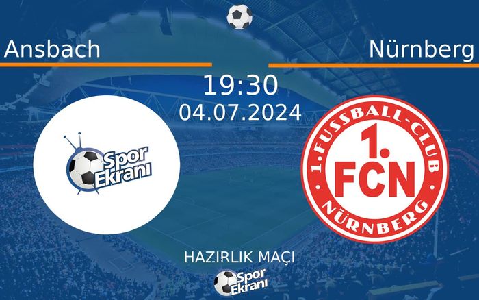 04 Temmuz 2024 Ansbach vs Nürnberg maçı Hangi Kanalda Saat Kaçta Yayınlanacak?