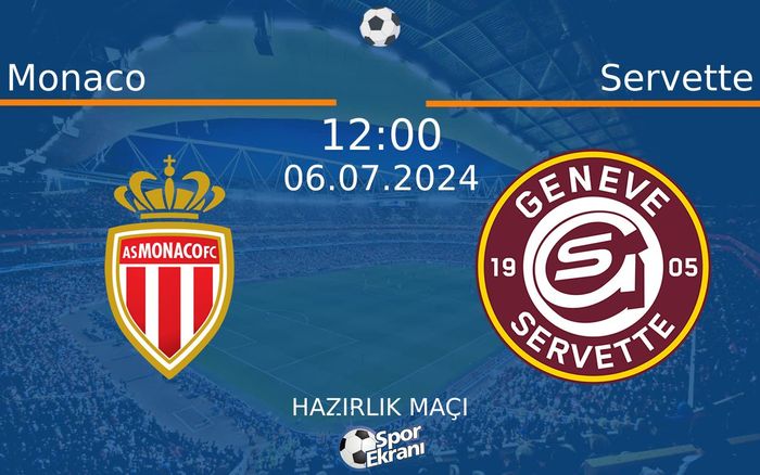 06 Temmuz 2024 Monaco vs Servette maçı Hangi Kanalda Saat Kaçta Yayınlanacak?