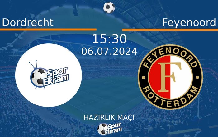 06 Temmuz 2024 Dordrecht vs Feyenoord maçı Hangi Kanalda Saat Kaçta Yayınlanacak? 06 Temmuz 2024 Dordrecht vs Feyenoord maçı Hangi Kanalda Saat Kaçta Yayınlanacak?