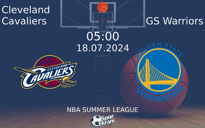 18 Temmuz 2024 Cleveland Cavaliers vs GS Warriors maçı Hangi Kanalda Saat Kaçta Yayınlanacak?