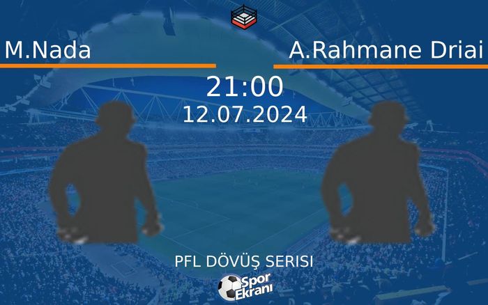 12 Temmuz 2024 M.Nada vs A.Rahmane Driai maçı Hangi Kanalda Saat Kaçta Yayınlanacak? 12 Temmuz 2024 M.Nada vs A.Rahmane Driai maçı Hangi Kanalda Saat Kaçta Yayınlanacak?