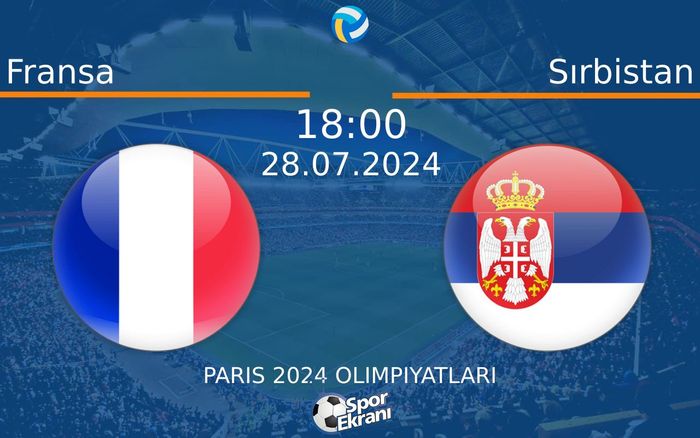 28 Temmuz 2024 Fransa vs Sırbistan maçı Hangi Kanalda Saat Kaçta Yayınlanacak?