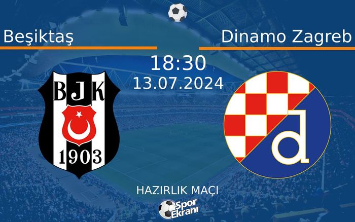 13 Temmuz 2024 Beşiktaş vs Dinamo Zagreb maçı Hangi Kanalda Saat Kaçta Yayınlanacak? 13 Temmuz 2024 Beşiktaş vs Dinamo Zagreb maçı Hangi Kanalda Saat Kaçta Yayınlanacak?