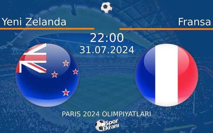 31 Temmuz 2024 Yeni Zelanda vs Fransa maçı Hangi Kanalda Saat Kaçta Yayınlanacak?
