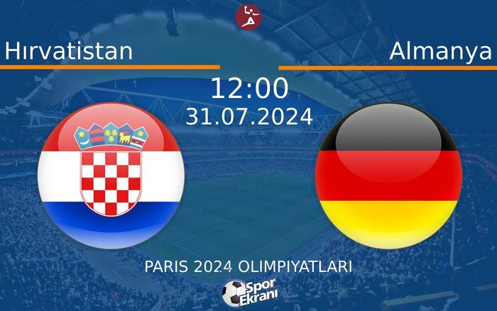 31 Temmuz 2024 Hırvatistan vs Almanya maçı Hangi Kanalda Saat Kaçta Yayınlanacak?