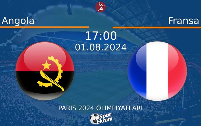 01 Ağustos 2024 Angola vs Fransa maçı Hangi Kanalda Saat Kaçta Yayınlanacak?
