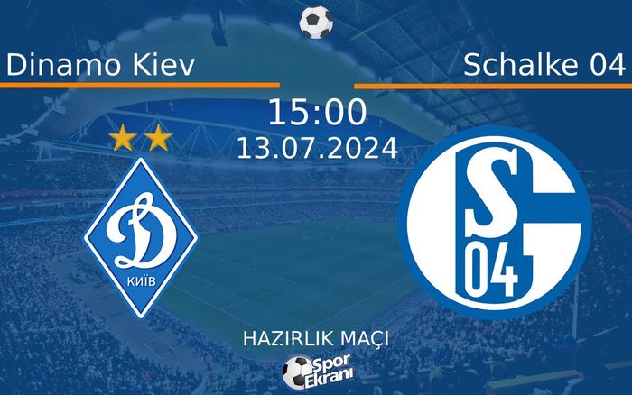 13 Temmuz 2024 Dinamo Kiev vs Schalke 04 maçı Hangi Kanalda Saat Kaçta Yayınlanacak?