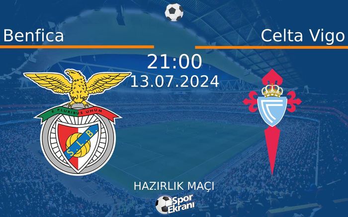 13 Temmuz 2024 Benfica vs Celta Vigo maçı Hangi Kanalda Saat Kaçta Yayınlanacak?