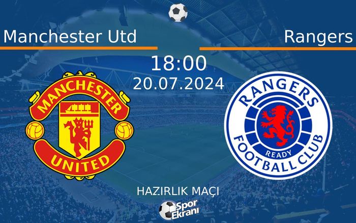 20 Temmuz 2024 Manchester Utd vs Rangers maçı Hangi Kanalda Saat Kaçta Yayınlanacak?