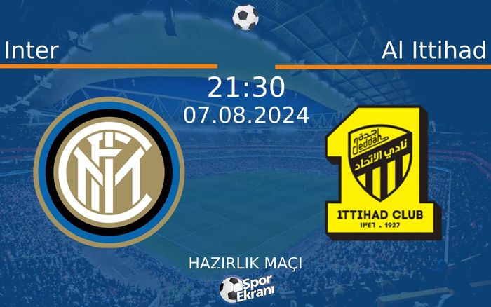 07 Ağustos 2024 Inter vs Al Ittihad maçı Hangi Kanalda Saat Kaçta Yayınlanacak?