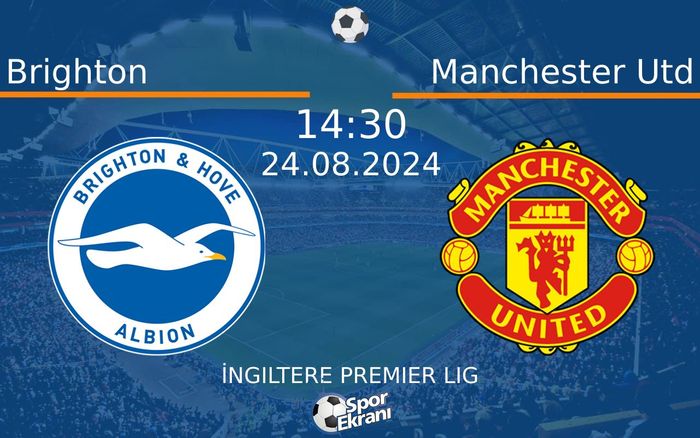 24 Ağustos 2024 Brighton vs Manchester Utd maçı Hangi Kanalda Saat Kaçta Yayınlanacak? 24 Ağustos 2024 Brighton vs Manchester Utd maçı Hangi Kanalda Saat Kaçta Yayınlanacak?