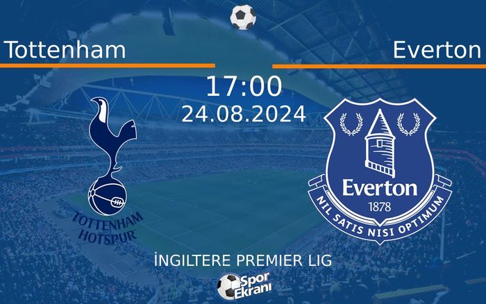 24 Ağustos 2024 Tottenham vs Everton maçı Hangi Kanalda Saat Kaçta Yayınlanacak? 24 Ağustos 2024 Tottenham vs Everton maçı Hangi Kanalda Saat Kaçta Yayınlanacak?