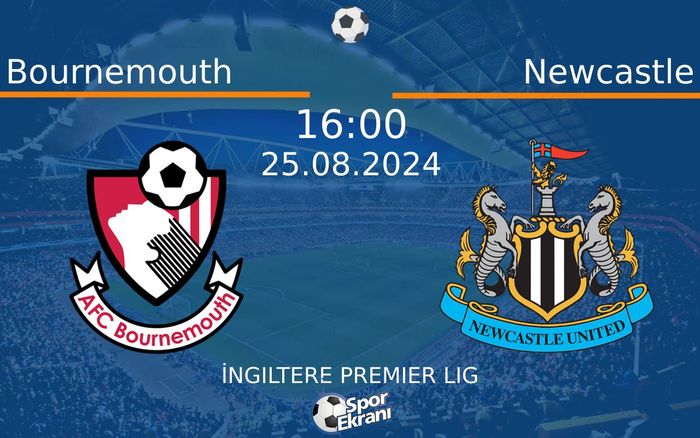 25 Ağustos 2024 Bournemouth vs Newcastle maçı Hangi Kanalda Saat Kaçta Yayınlanacak? 25 Ağustos 2024 Bournemouth vs Newcastle maçı Hangi Kanalda Saat Kaçta Yayınlanacak?