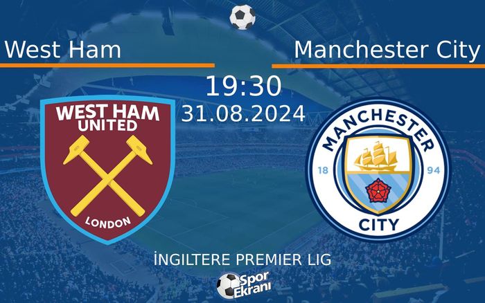 31 Ağustos 2024 West Ham vs Manchester City maçı Hangi Kanalda Saat Kaçta Yayınlanacak?
