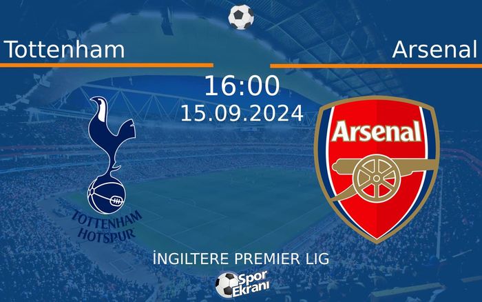15 Eylül 2024 Tottenham vs Arsenal maçı Hangi Kanalda Saat Kaçta Yayınlanacak? 15 Eylül 2024 Tottenham vs Arsenal maçı Hangi Kanalda Saat Kaçta Yayınlanacak?