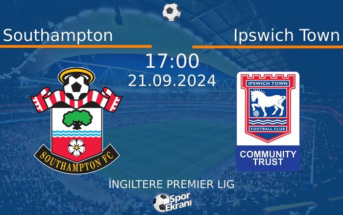 21 Eylül 2024 Southampton vs Ipswich Town maçı Hangi Kanalda Saat Kaçta Yayınlanacak? 21 Eylül 2024 Southampton vs Ipswich Town maçı Hangi Kanalda Saat Kaçta Yayınlanacak?