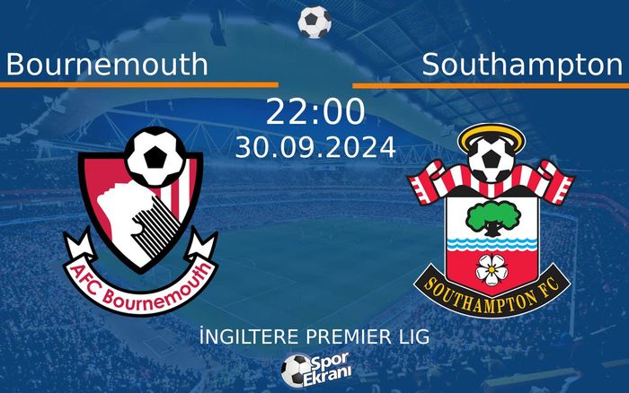 30 Eylül 2024 Bournemouth vs Southampton maçı Hangi Kanalda Saat Kaçta Yayınlanacak? 30 Eylül 2024 Bournemouth vs Southampton maçı Hangi Kanalda Saat Kaçta Yayınlanacak?