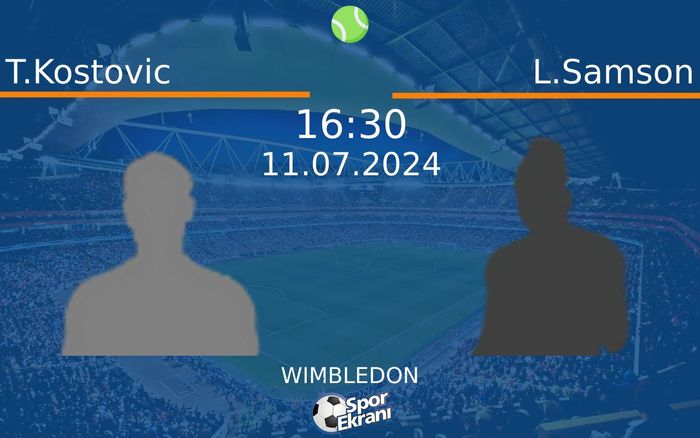 11 Temmuz 2024 T.Kostovic vs L.Samson maçı Hangi Kanalda Saat Kaçta Yayınlanacak? 11 Temmuz 2024 T.Kostovic vs L.Samson maçı Hangi Kanalda Saat Kaçta Yayınlanacak?
