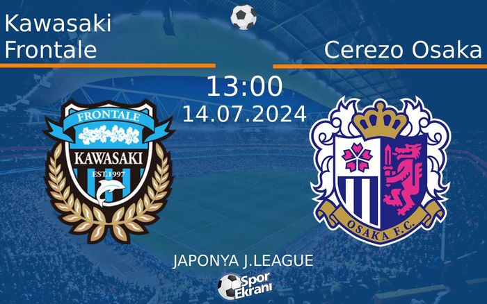 14 Temmuz 2024 Kawasaki Frontale vs Cerezo Osaka maçı Hangi Kanalda Saat Kaçta Yayınlanacak? 14 Temmuz 2024 Kawasaki Frontale vs Cerezo Osaka maçı Hangi Kanalda Saat Kaçta Yayınlanacak?