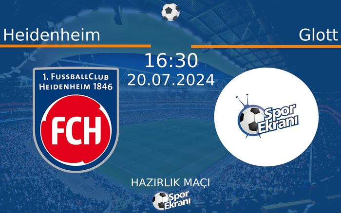 20 Temmuz 2024 Heidenheim vs Glott maçı Hangi Kanalda Saat Kaçta Yayınlanacak?