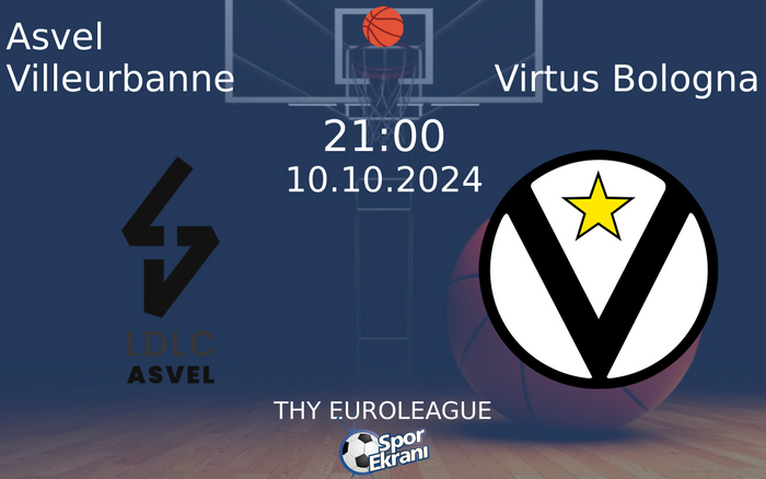 10 Ekim 2024 Asvel Villeurbanne vs Virtus Bologna maçı Hangi Kanalda Saat Kaçta Yayınlanacak?