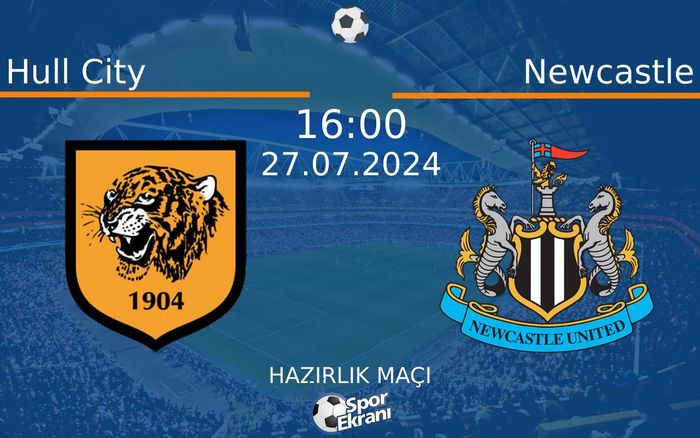 27 Temmuz 2024 Hull City vs Newcastle maçı Hangi Kanalda Saat Kaçta Yayınlanacak?